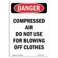 Signmission OSHA Danger Sign, 24" Height, Aluminum, Portrait Compressed Air Do Not Blow Off Clothes, Portrait OS-DS-A-1824-V-1075